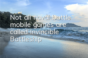 Not all naval battle mobile games are called 