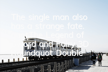 The single man also has a strange fate. 