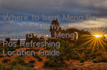 Where to beat Meng Po with the Onmyoji Reward Seal? Meng Po’s Refreshing Location Guide