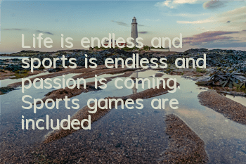 Life is endless and sports is endless and passion is coming. Sports games are included