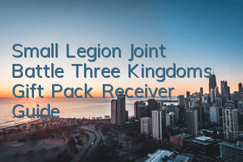 Small Legion Joint Battle Three Kingdoms Gift Pack Receiver Guide