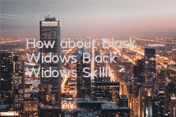 How about Black Widow’s Black Widow’s Skills