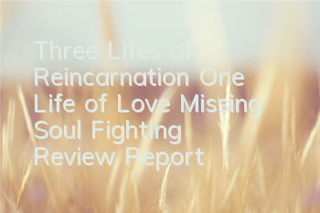 Three Lifes of Reincarnation, One Life of Love Missing 