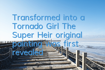 Transformed into a Tornado Girl 