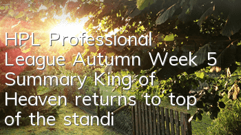 HPL Professional League Autumn Week 5 Summary: King of Heaven returns to top of the standings