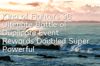 King of Fighters 98 Ultimate Battle ol Duplicate Event, Rewards Doubled Super Powerful