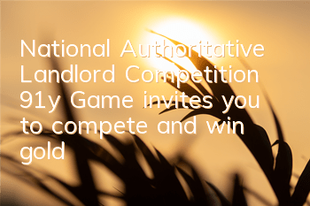 National Authoritative Landlord Competition 91y Game invites you to compete and win gold