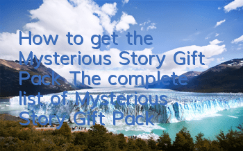 How to get the Mysterious Story Gift Pack? The complete list of Mysterious Story Gift Pack