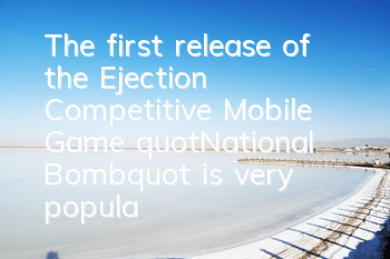 The first release of the Ejection Competitive Mobile Game 