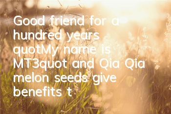 Good friend for a hundred years 