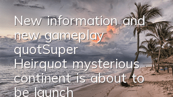 New information and new gameplay 