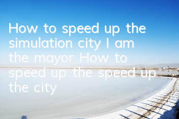 How to speed up the simulation city I am the mayor? How to speed up the speed up the city I am the mayor