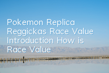 Pokemon Replica Reggickas Race Value Introduction How is Race Value