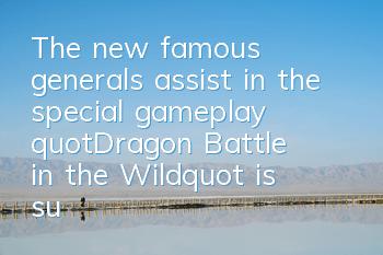 The new famous generals assist in the special gameplay 