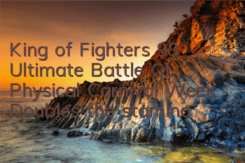 King of Fighters 98 Ultimate Battle OL Physical Carnival Week Doubles the stamina