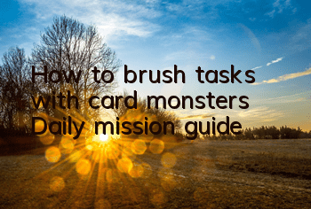 How to brush tasks with card monsters Daily mission guide
