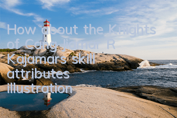 How about the Knights of Cang Jiamar? R Kajamar's skill attributes illustration