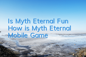 Is Myth Eternal Fun? How is Myth Eternal Mobile Game?