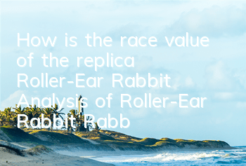 How is the race value of the replica Roller-Ear Rabbit? Analysis of Roller-Ear Rabbit Rabbit