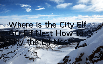 Where is the City Elf GO Elf Nest? How to play the Elf Nest