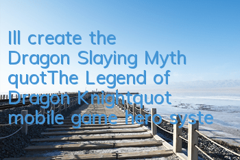 I'll create the Dragon Slaying Myth 
