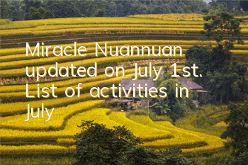 Miracle Nuannuan updated on July 1st. List of activities in July