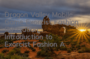 Dragon Valley Mobile Game Exorcist Fashion Illustration Introduction to Exorcist Fashion Attributes