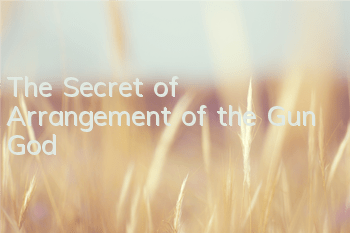 The Secret of Arrangement of the Gun God