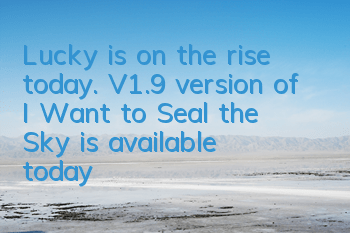 Lucky is on the rise today. V1.9 version of 