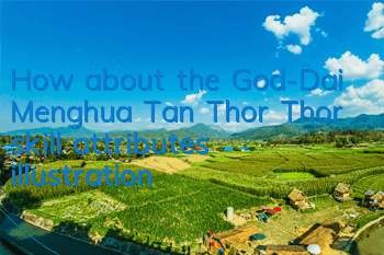 How about the God-Dai Menghua Tan Thor? Thor skill attributes illustration