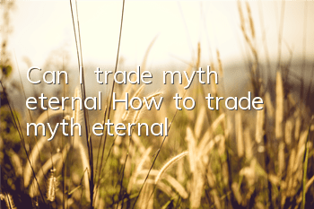 Can I trade myth eternal? How to trade myth eternal