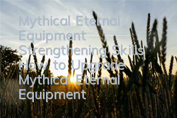 Mythical Eternal Equipment Strengthening Skills How to Upgrade Mythical Eternal Equipment