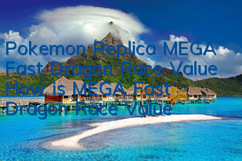 Pokemon Replica MEGA Fast Dragon Race Value How is MEGA Fast Dragon Race Value
