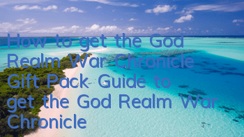 How to get the God Realm War Chronicle Gift Pack? Guide to get the God Realm War Chronicle Gift Pack