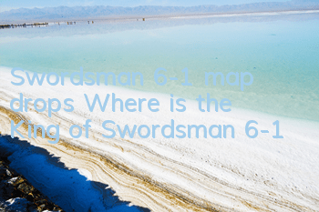 Swordsman 6-1 map drops Where is the King of Swordsman 6-1