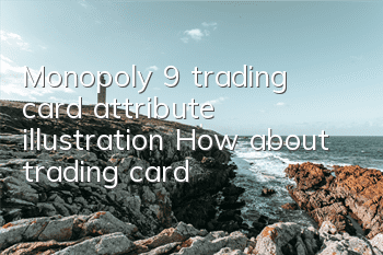 Monopoly 9 trading card attribute illustration How about trading card