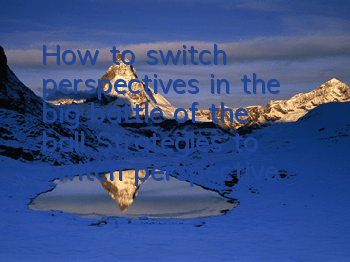 How to switch perspectives in the big battle of the ball? Strategies to switch perspectives in the viewing angle