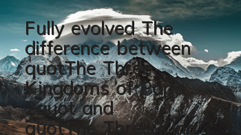 Fully evolved The difference between 