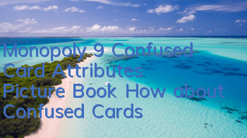 Monopoly 9 Confused Card Attributes Picture Book How about Confused Cards