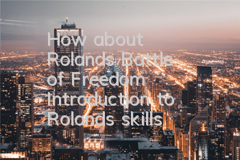 How about Roland's Battle of Freedom? Introduction to Roland's skills