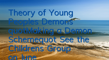 Theory of Young People's Demons 