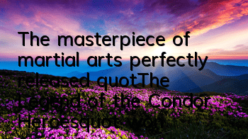 The masterpiece of martial arts perfectly released 