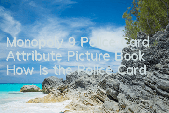 Monopoly 9 Police Card Attribute Picture Book How is the Police Card