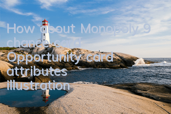 How about Monopoly 9 chance card? Opportunity card attributes illustration