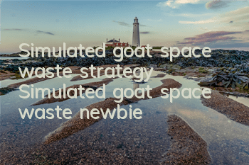 Simulated goat space waste strategy Simulated goat space waste newbie
