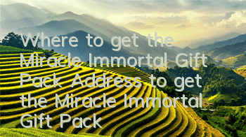 Where to get the Miracle Immortal Gift Pack? Address to get the Miracle Immortal Gift Pack