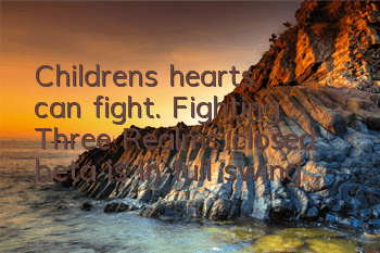 Children's hearts can fight. 