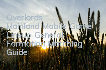 Overlord's Mainland Mobile Game Lineup, General Formation Matching Guide