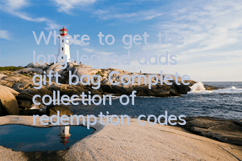 Where to get the long-legged dad's gift bag? Complete collection of redemption codes