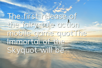The first release of the fairy tale action mobile game 